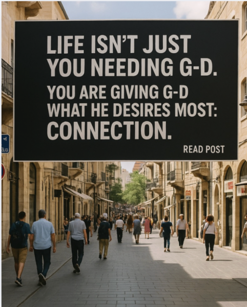 G-d needs you.