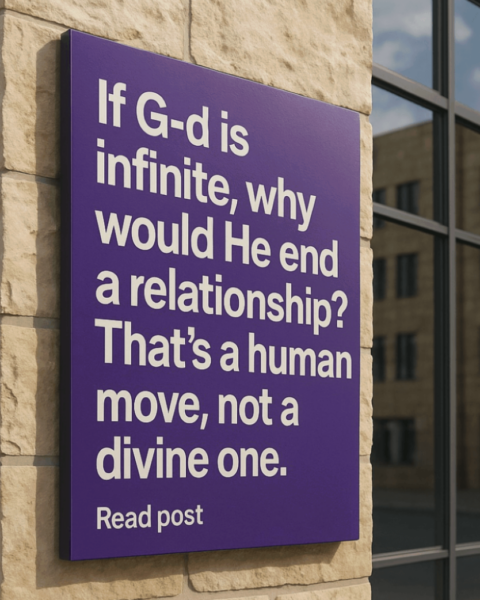If G-d is infinite, why would He end a relationship?