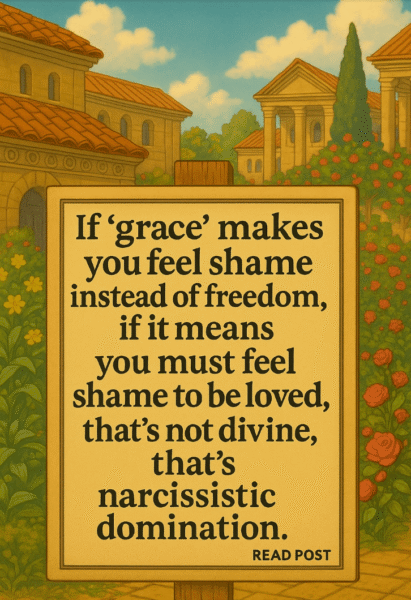 Ever felt unworthy, not freer, after being told about “divine grace”?