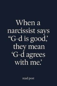 When a narcissist says “G-d is good,”