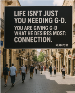 G-d needs you.