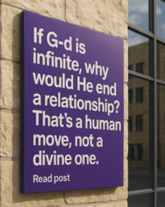 If G-d is infinite, why would He end a relationship?
