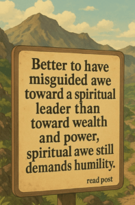 Misguided awe = awe that should be directed toward the Creator,
