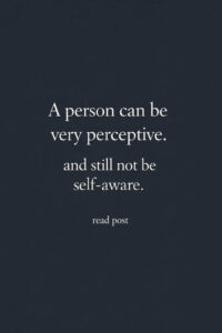 Awareness is not the same as self-awareness.